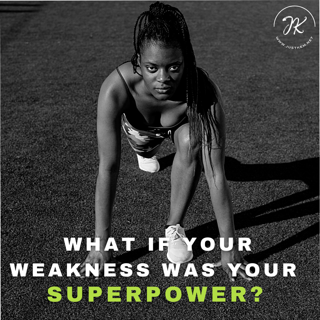 What if Your Weakness was Your Superpower?